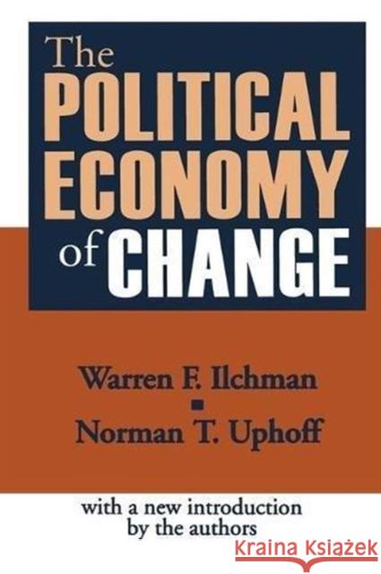 The Political Economy of Change Warren Ilchman 9781138537453 Routledge