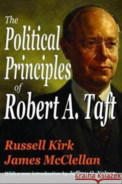 The Political Principles of Robert A. Taft Russell Kirk 9781138537484 Taylor & Francis Ltd