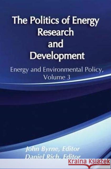 The Politics of Energy Research and Development: Energy Policy Studies Byrne, John 9781138537538