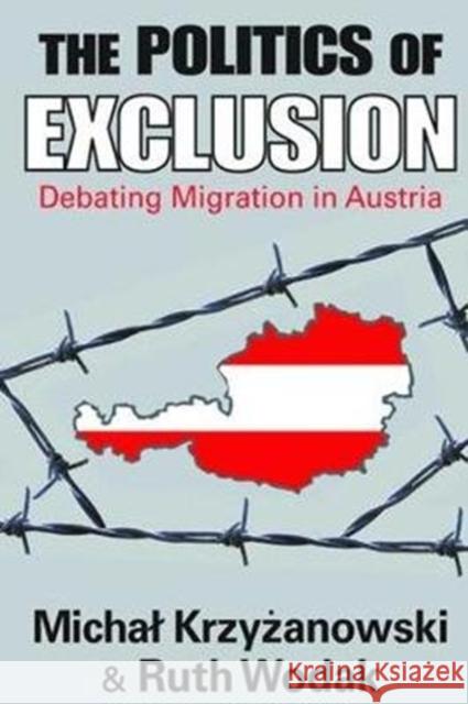 The Politics of Exclusion: Debating Migration in Austria Michal Krzyzanowski 9781138537545