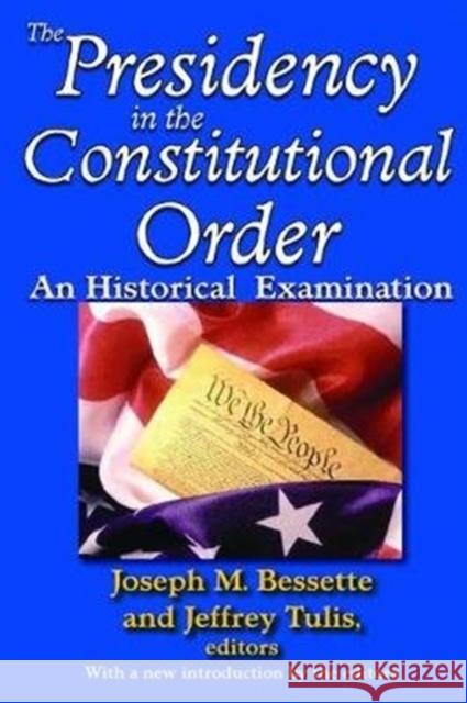 The Presidency in the Constitutional Order: An Historical Examination Stewart Wolf Jeffrey Tulis 9781138537743 Routledge