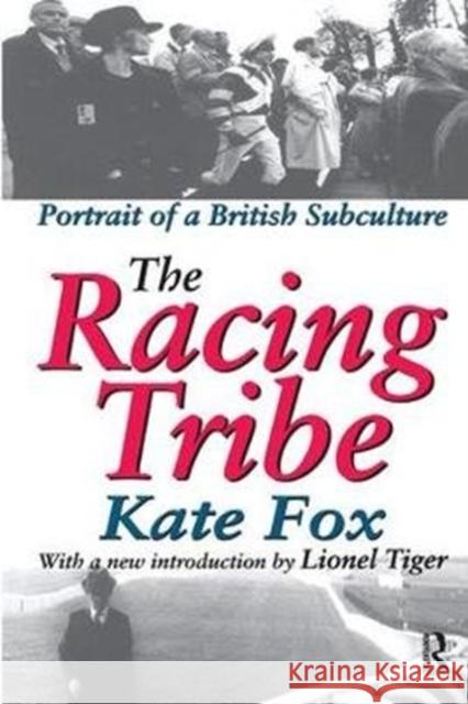 The Racing Tribe: Portrait of a British Subculture Kate Fox 9781138538092 Routledge
