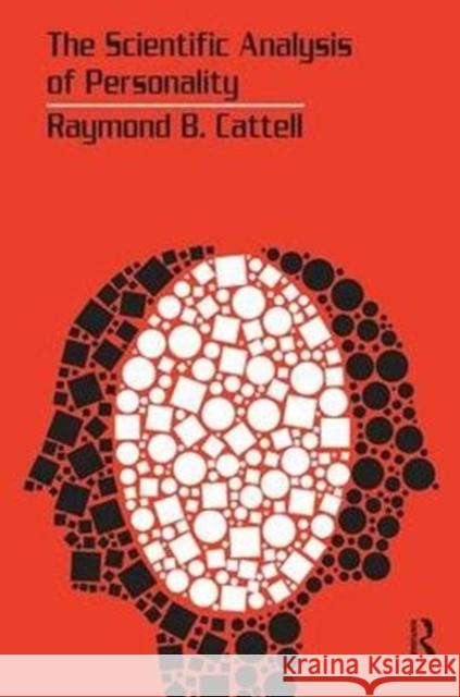 The Scientific Analysis of Personality J. Peter Rothe Raymond B. Cattell 9781138538436 Routledge