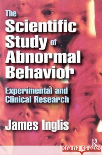 The Scientific Study of Abnormal Behavior: Experimental and Clinical Research Abraham S. Blumberg James Inglis 9781138538467 Routledge