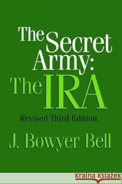 The Secret Army: The IRA J. Bowyer Bell 9781138538481 Routledge