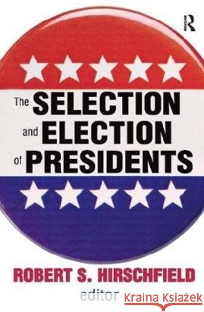 The Selection and Election of Presidents Daniel Gasman Robert S. Hirschfield 9781138538498 Routledge