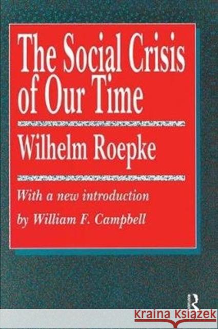 The Social Crisis of Our Time Arthur E. Morgan Wilhelm Roepke 9781138538573 Routledge