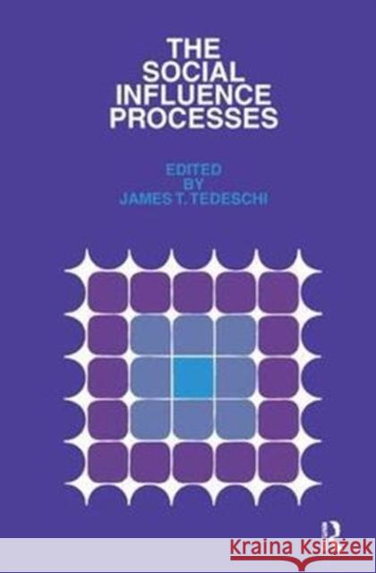 The Social Influence Processes James T. Tedeschi, James T. Tedeschi 9781138538580 Taylor & Francis Ltd