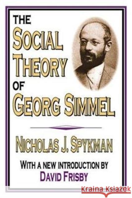 The Social Theory of Georg Simmel Nicholas J. Spykman 9781138538658