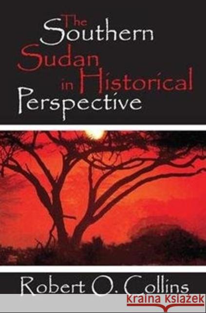 The Southern Sudan in Historical Perspective Robert O. Collins 9781138538726 Routledge