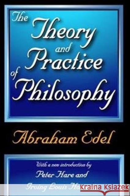 The Theory and Practice of Philosophy Abraham Edel 9781138539044