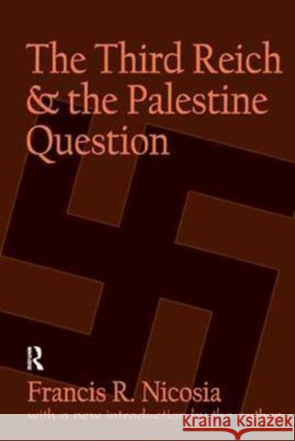 The Third Reich & the Palestine Question Nicosia, Francis R. 9781138539112 Routledge