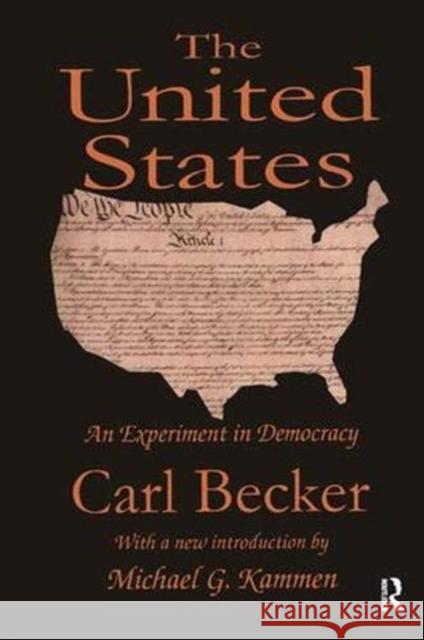 The United States: An Experiment in Democracy Carl Becker, Carl Becker 9781138539228 Taylor and Francis