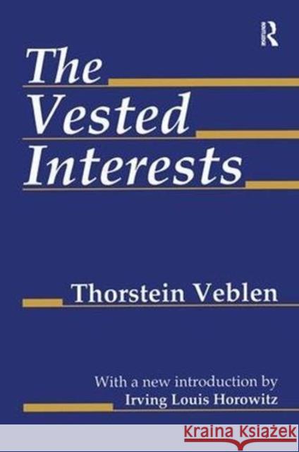 The Vested Interests Thorstein Veblen 9781138539365 Routledge