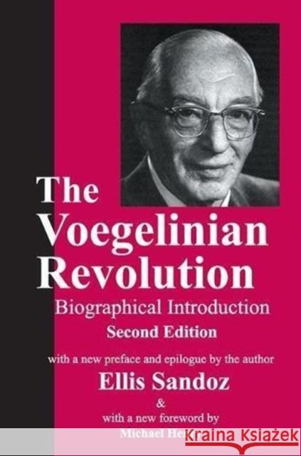 The Voegelinian Revolution: A Biographical Introduction Lynda Lytle Holmstrom Ellis Sandoz 9781138539419