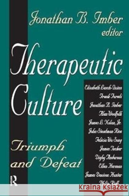 Therapeutic Culture: Triumph and Defeat Donileen Loseke Jonathan B. Imber 9781138539594 Routledge