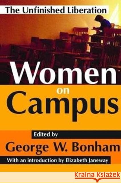 Women on Campus: The Unfinished Liberation George W. Bonham 9781138540668