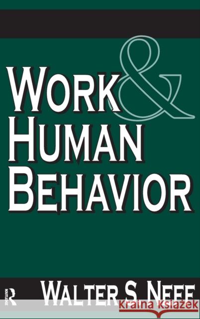 Work and Human Behavior Walter S. Neff 9781138540736 Routledge