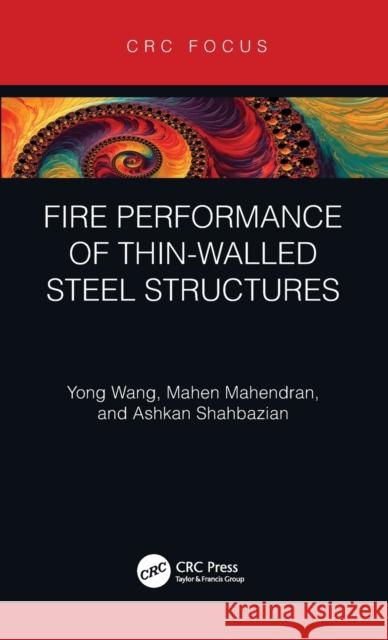 Fire Performance of Thin-Walled Steel Structures Yong Wang Ashkan Shahbazian Mahen Mahendran 9781138540859 CRC Press