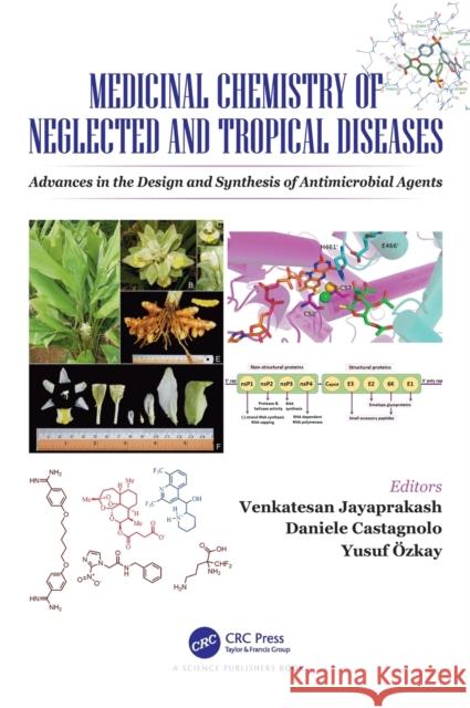 Medicinal Chemistry of Neglected and Tropical Diseases: Advances in the Design and Synthesis of Antimicrobial Agents Jayaprakash, Venkatesan 9781138541245