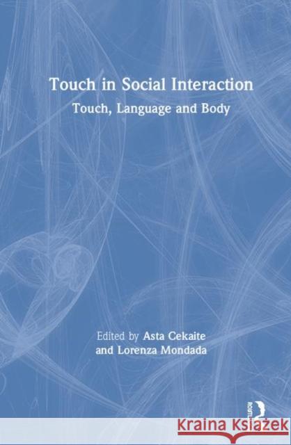 Touch in Social Interaction: Touch, Language, and Body Cekaite, Asta 9781138541931 Routledge