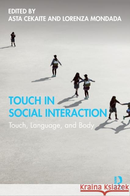 Touch in Social Interaction: Touch, Language, and Body Cekaite, Asta 9781138541986 Routledge