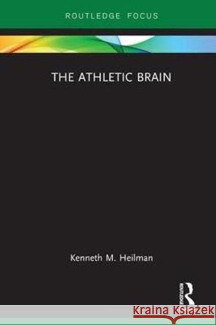 The Athletic Brain Kenneth M. Heilman 9781138542167