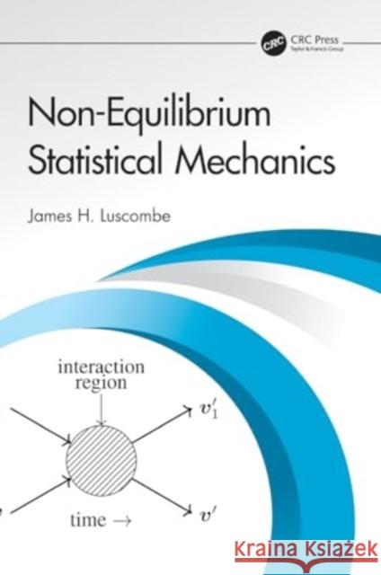 Non-Equilibrium Statistical Mechanics James H. Luscombe 9781138542952 CRC Press