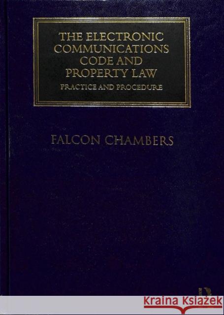 The Electronic Communications Code and Property Law: Practice and Procedure Falcon Chambers, Barry Denyer-Green, Guy Fetherstonhaugh, QC (Falcon Chambers, UK), Jonathan Karas, QC (Falcon Chambers, 9781138543126 Taylor & Francis Ltd