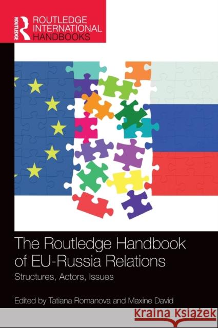 The Routledge Handbook of Eu-Russia Relations: Structures, Actors, Issues Tatiana Romanova Maxine David 9781138543676 Routledge
