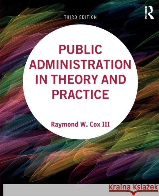 Public Administration in Theory and Practice Raymond W. Co 9781138544390 Routledge