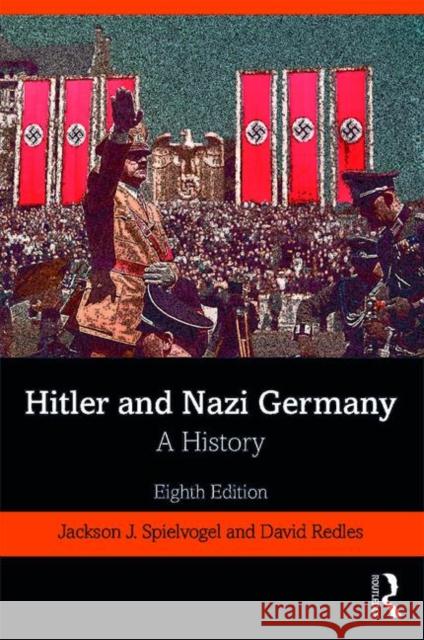 Hitler and Nazi Germany: A History Jackson J. Spielvogel David Redles 9781138544437 Routledge