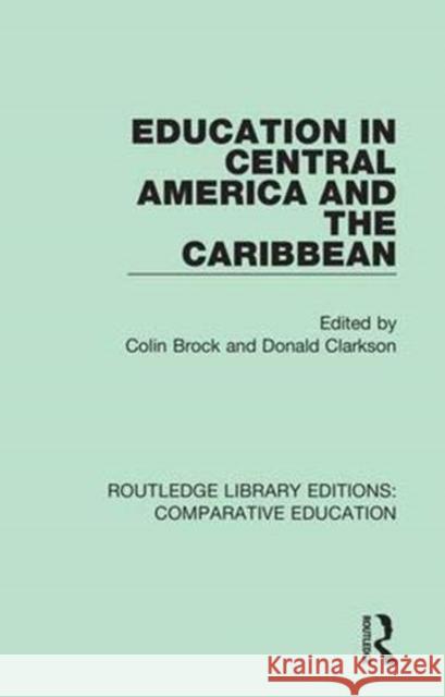 Education in Central America and the Caribbean Colin Brock Donald Clarkson 9781138544536