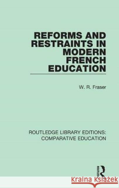 Reforms and Restraints in Modern French Education W. R. Fraser 9781138544598 Routledge