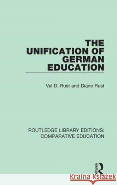 The Unification of German Education Val D. Rust Diane Rust 9781138544949 Routledge