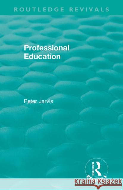 Professional Education Jarvis, Peter 9781138545106 Routledge