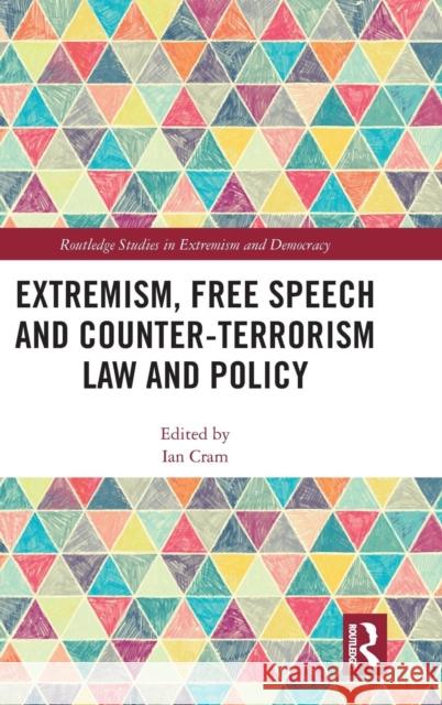 Extremism, Free Speech and Counter-Terrorism Law and Policy Ian Cram 9781138545182 Routledge
