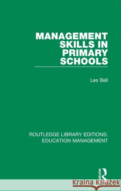 Management Skills in Primary Schools Les Bell 9781138545298 Routledge