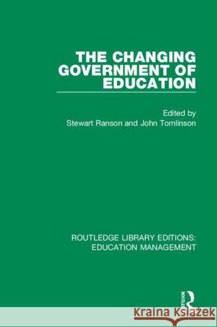 The Changing Government of Education Stewart Ranson John Tomlinson 9781138545458 Routledge