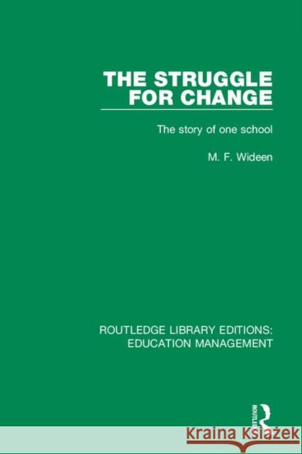 The Struggle for Change: The Story of One School M. F. Wideen 9781138545496 Routledge