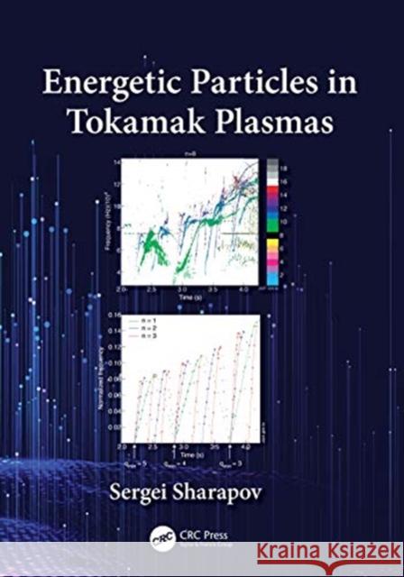 Energetic Particles in Tokamak Plasmas Sergei Sharapov 9781138545540 CRC Press