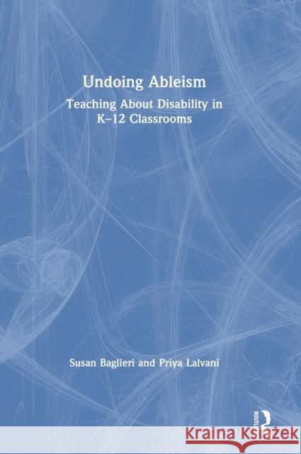 Undoing Ableism: Teaching About Disability in K-12 Classrooms Baglieri, Susan 9781138545601 Routledge