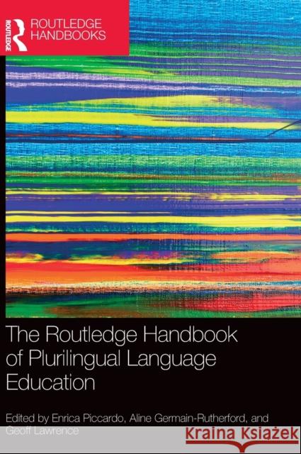 The Routledge Handbook of Plurilingual Language Education Enrica Piccardo Aline Germain-Rutherford Geoff Lawrence 9781138545625