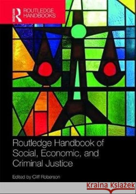 Routledge Handbook of Social, Economic, and Criminal Justice Cliff Roberson 9781138545649