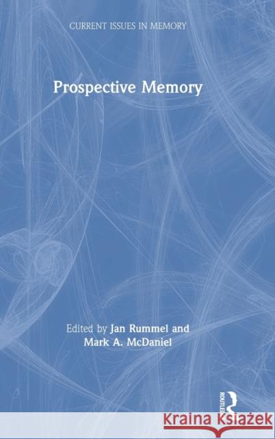 Prospective Memory Jan Rummel Mark A. McDaniel 9781138545809 Routledge