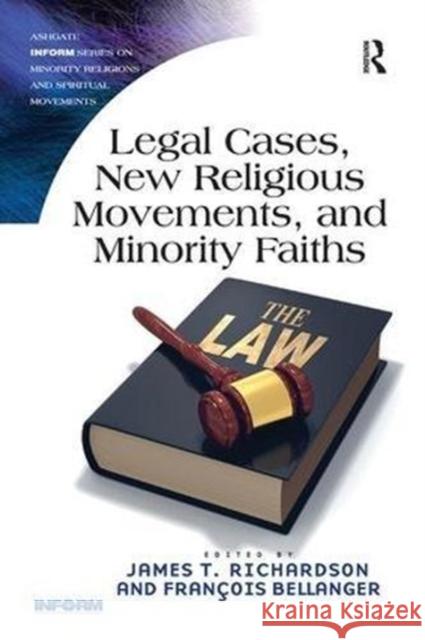 Legal Cases, New Religious Movements, and Minority Faiths James T. Richardson Francois Bellanger 9781138546127 Routledge