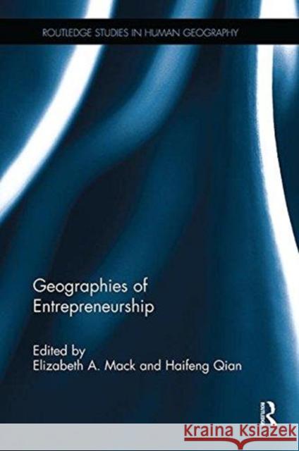 Geographies of Entrepreneurship Elizabeth A. Mack Haifeng Qian 9781138546479