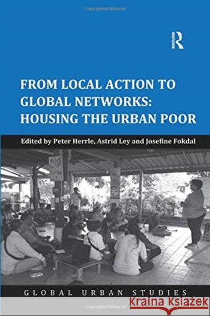 From Local Action to Global Networks: Housing the Urban Poor Peter Herrle Astrid Ley 9781138546844 Routledge