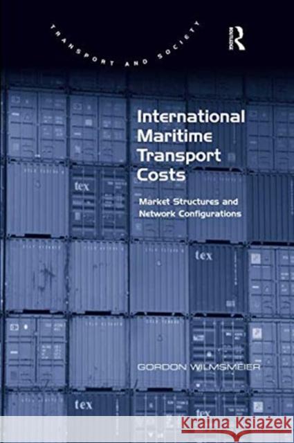 International Maritime Transport Costs: Market Structures and Network Configurations Gordon Wilmsmeier 9781138547193 Routledge