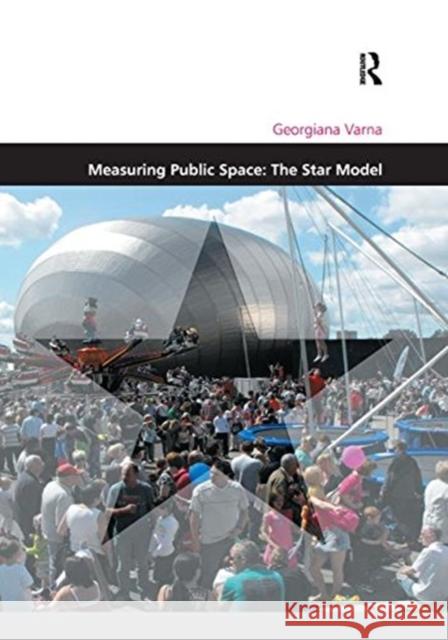 Measuring Public Space: The Star Model Georgiana Varna 9781138547216 Routledge